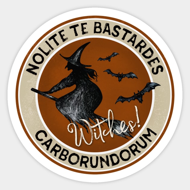 Nolite te bastardes carborundorum, Witches! Sticker by directdesign